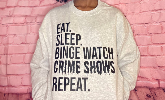 Binge Watch Crime Shows Sweatshirt
