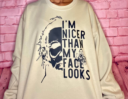 I’m Nicer Than My Face Sweatshirt